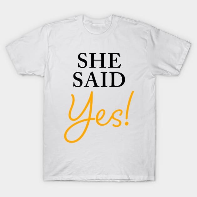 She Said YES – Funny Women's Engagement Fiancée Quote T-Shirt by Destination Christian Faith Designs